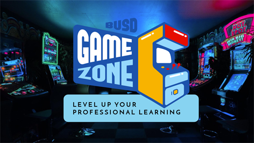 Arcade games. BUSD Game Zone, level up your professional learning
